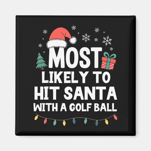Aimant Most Likely To Hit Santa With A Golf Ball Christma (Devant)