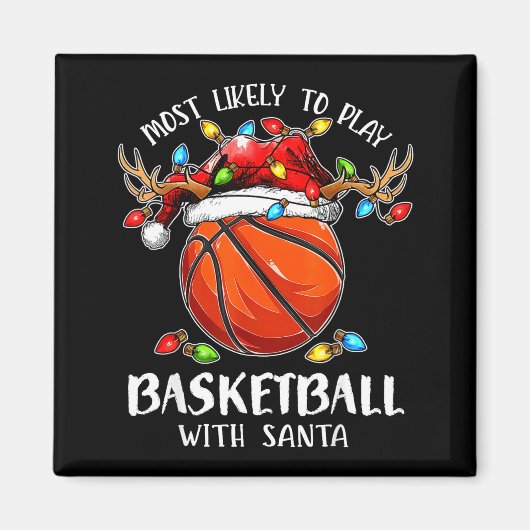 Aimant Most Likely To Play Basketball With Santa Christma (Devant)
