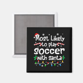 Aimant Most Likely To Play Soccer With Santa C-hristmas M (Recto/Verso)