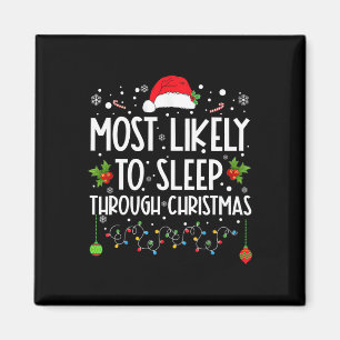 Aimant Most Likely To Sleep Through Christmas Family Chri