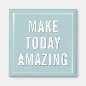Aimant Motivational Quote Make Today Amazing (Devant)