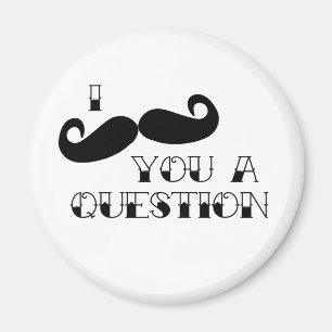 Aimant Moustache vous une question
