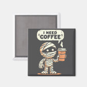 Aimant Mummy Halloween I Need Coffee Funny Sarcastic Caff (Recto/Verso)