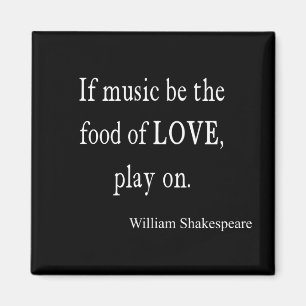 Aimant Music Be the Food of Love Shakespeare Quota Quotes