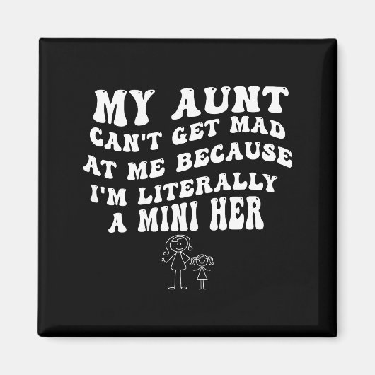 Aimant My Aunt Can't Get Mad At Me Because I'm Literally (Devant)