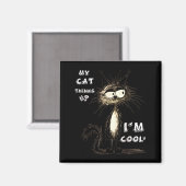 Aimant My Cat Thinks I'm Cool Funny Gift For Pet Lover Hu (Recto/Verso)