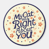 Aimant My Cat Was Right About You –Cat Lover (Devant)