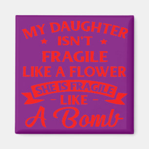 Aimant My Daughter Is Not Fragile Like A Flower She Is Fr