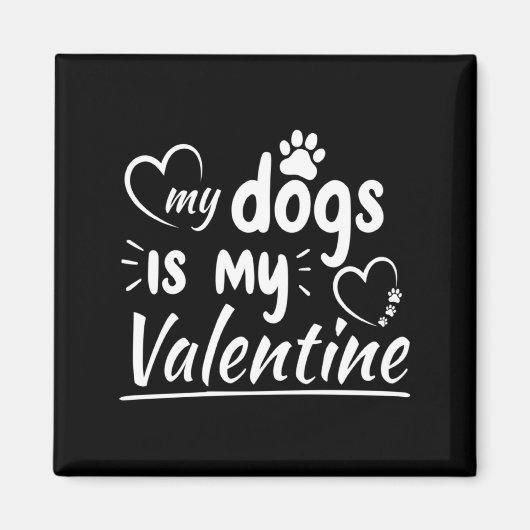 Aimant My Dog Is My Valentine For Men Women Dog  (Devant)