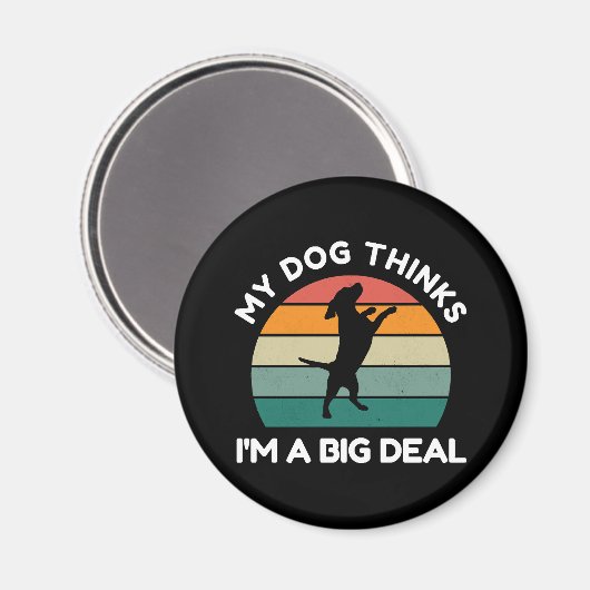 Aimant My Dog Thinks I�m a Big Deal - Funny Dog Design (Recto/Verso)
