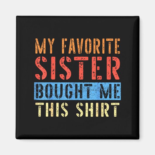 Aimant My Favorite Sister Bought Me This Funny Brother Pr (Devant)