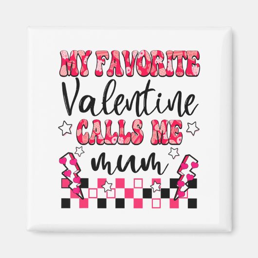 Aimant My Favorite Valentine Calls Me Mum Valentines Day (Devant)