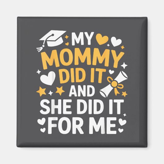 Aimant My Mommy Did It Graduation Graduated Mom Proud Chi (Devant)