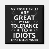 Aimant My People Skills Are Great...to Idiots That Needs  (Devant)