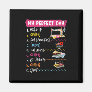 Aimant My Perfect Day Wake Up Quilting and Sewing