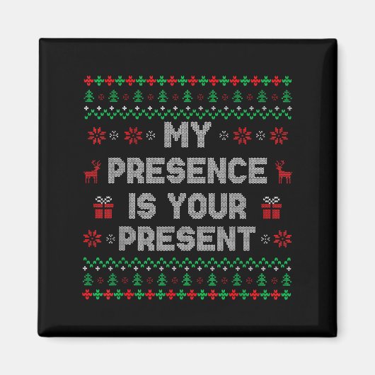 Aimant My Presence Is Your Present Ugly Christmas Funny X (Devant)