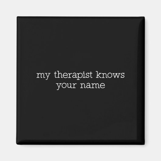 Aimant My Therast Knows Your Name Funny Quote (Devant)