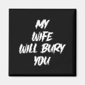 Aimant My Wife Will Bury You Meme Humor Novelty (Devant)