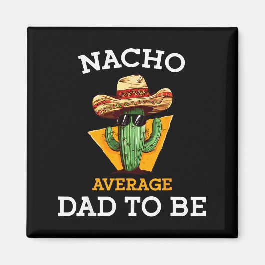 Aimant Nacho Average Dad To Be Funny Mexican New Dad Expe (Devant)