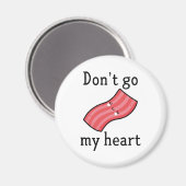 Aimant N'allez pas bacon mon coeur (Recto/Verso)