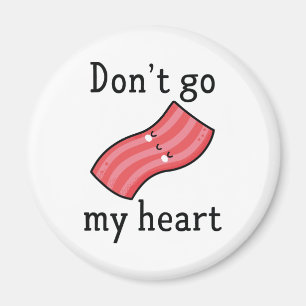 Aimant N'allez pas bacon mon coeur
