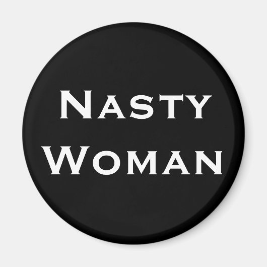 Aimant Nasty Woman, Gras Texte Blanc sur Noir (Devant)