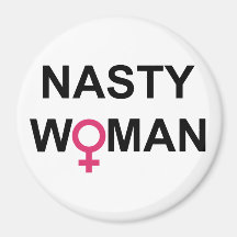 Nasty Woman Votez autour de l'aimant
