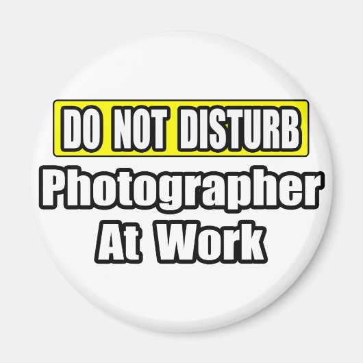 Aimant Ne Dérangez Pas...Photographe Au Travail (Devant)