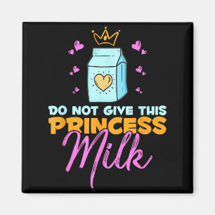 Aimant Ne Donnez Pas De Lait À Cette Princesse Drôle De P