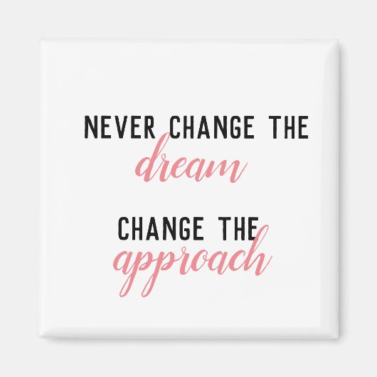Aimant Ne jamais changer le rêve, changer l'approche rose (Devant)