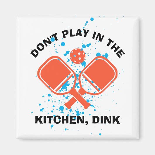 Aimant NE JOUEZ PAS DANS LA CUISINE, DINK Pickleball (Devant)
