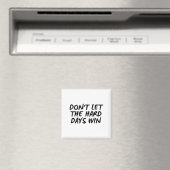 Aimant Ne laissez pas les jours difficiles gagner Tee mot (In Situ (Lave-vaisselle))