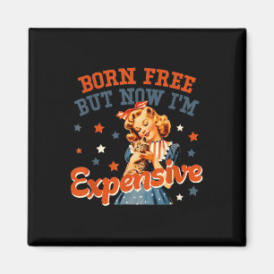 Aimant Né libre mais maintenant je suis cher 4 juillet po