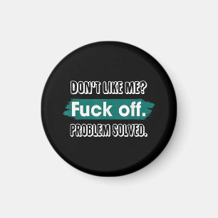Aimant Ne m'aime pas F*ck Off Problem solved Funny Sassy