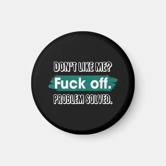 Aimant Ne m'aime pas F*ck Off Problem solved Funny Sassy (Devant)