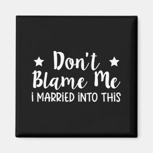 Aimant Ne me blâme pas, je suis mariée à cette famille