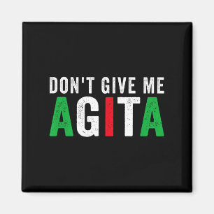 Aimant Ne me donne pas d'agita Citation drôle italo-améri