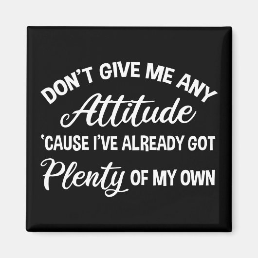 Aimant Ne me donnez aucune attitude drôle sarcastique (Devant)