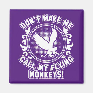 Aimant Ne me fais pas appeler mes singes volants !