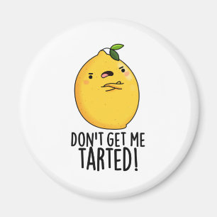 Aimant Ne me fais pas tarter Funny Lemon Pun