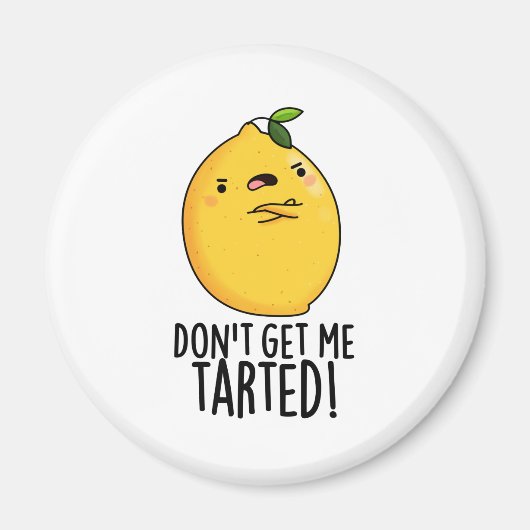 Aimant Ne me fais pas tarter Funny Lemon Pun (Devant)