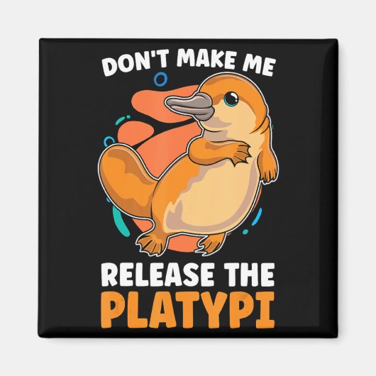 Aimant Ne me faites pas libérer le platy aime canard bill (Devant)