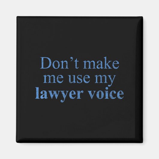 Aimant Ne me faites pas utiliser ma voix d'avocat Cadeau (Devant)