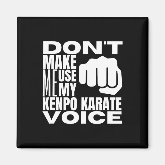 Aimant Ne me faites pas utiliser ma voix de karaté Kenpo (Devant)