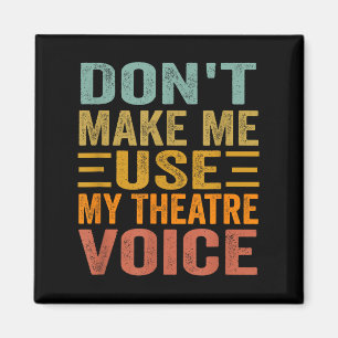 Aimant Ne me faites pas utiliser ma voix de théâtre - Com