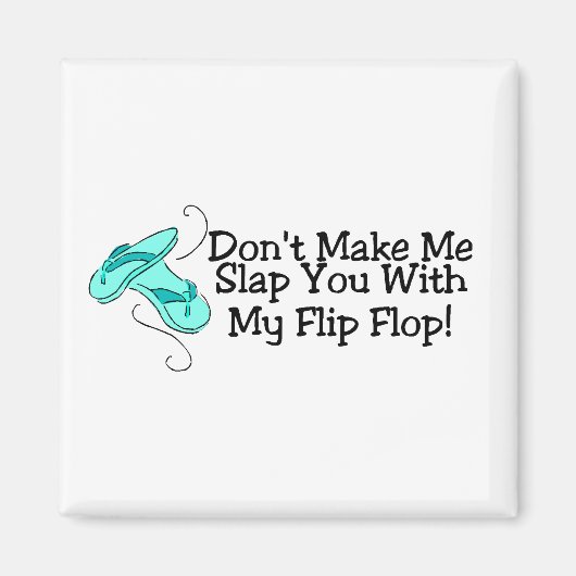 Aimant Ne Me Faites Pas Vous Frapper Avec Mon Flip Flop (Devant)