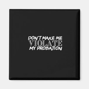 Aimant ne me forcez pas à enfreindre ma probation