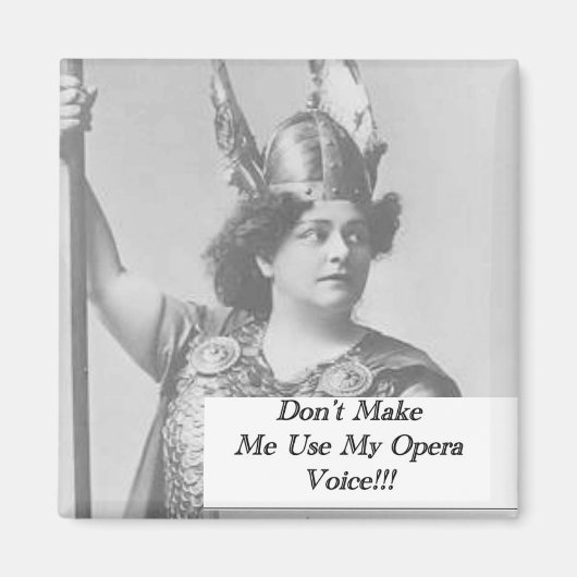 Aimant Ne me forcez pas à utiliser ma voix d'opéra (Devant)