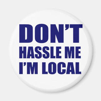 Aimant Ne me Hassle pas Je suis local