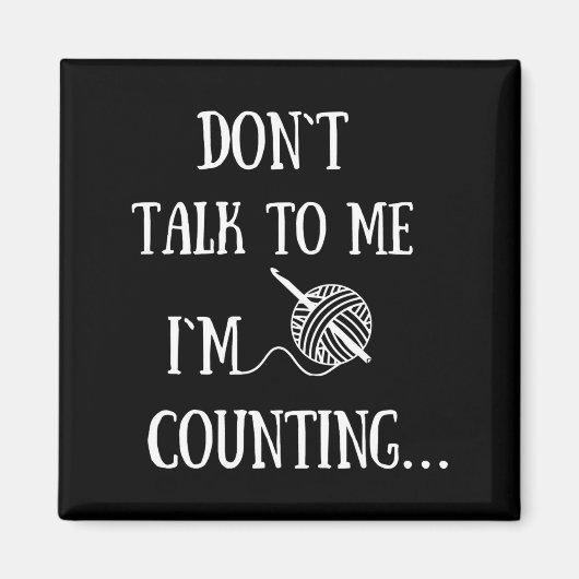 Aimant Ne Me Parlez Pas Je Compte Drôle De Crochet (Devant)